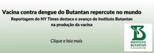 Vacina contra dengue do Butantan repercute no mundo Reportagem do NY Times